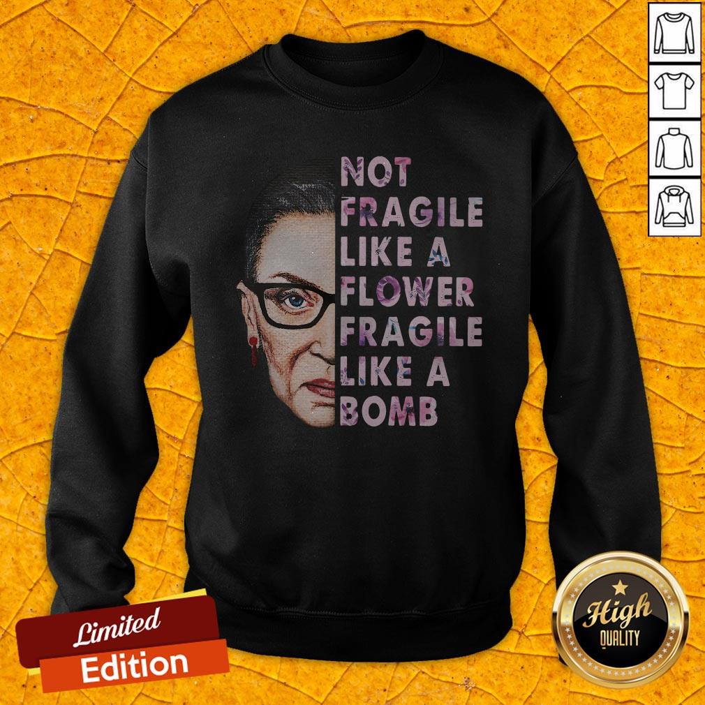 RBG Not Fragile Like A Flower Fragile Like A Bomb Shirt