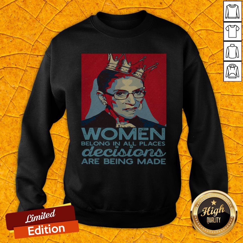 Ruth Bader Ginsburg Women Belong In All Places Decisions Are Being Made Shirt
