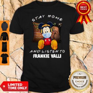 Official Mickey Mouse Stay Home And Listen To Frankie Valli Shirt
