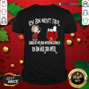 Awesome Snoopy And Charlie Brown Ich Bin Nicht Faul Ich Bin Hier Das Opfer Shirt