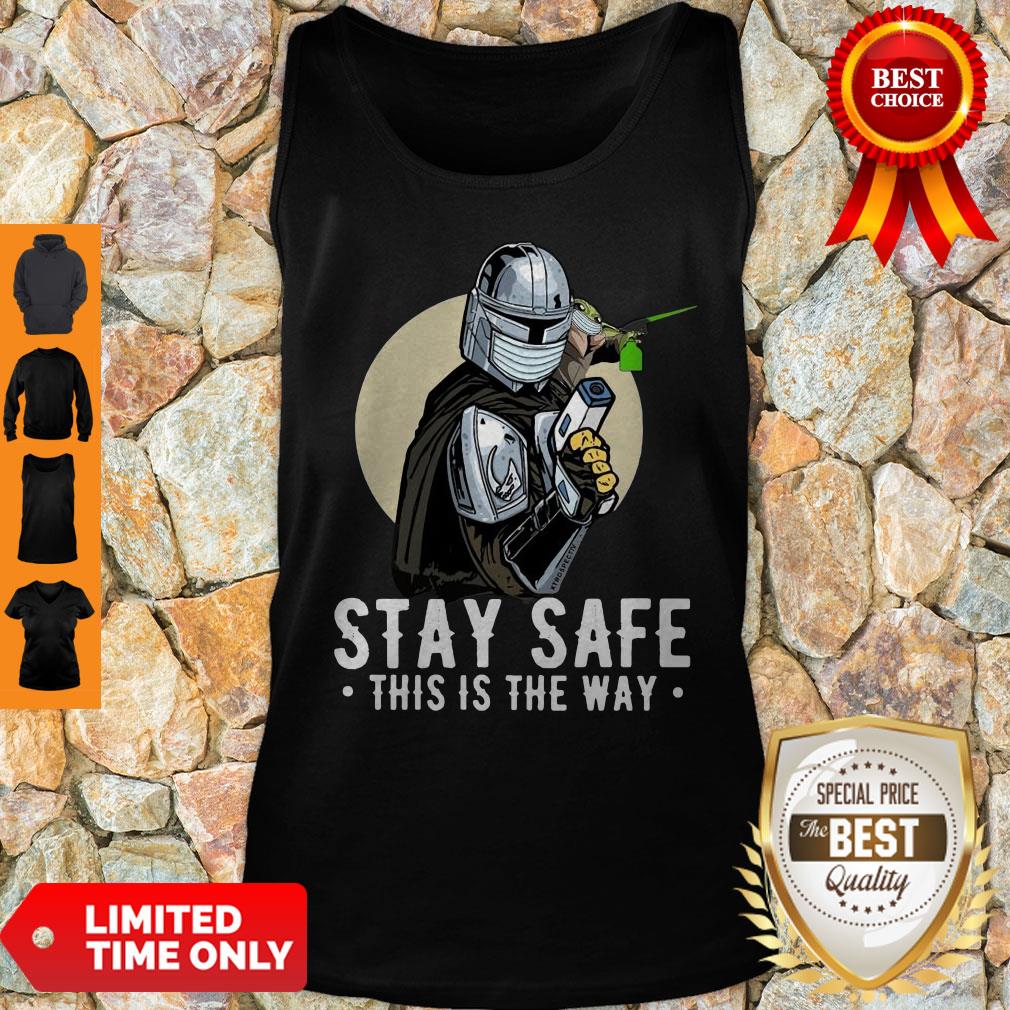 Top Stay Safe This Is The Way Shirt