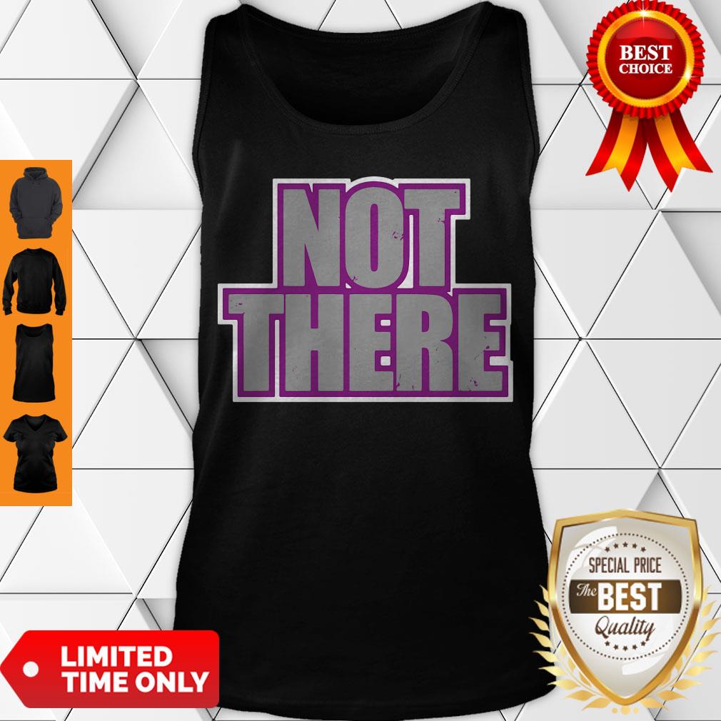 Official Not There Shirt