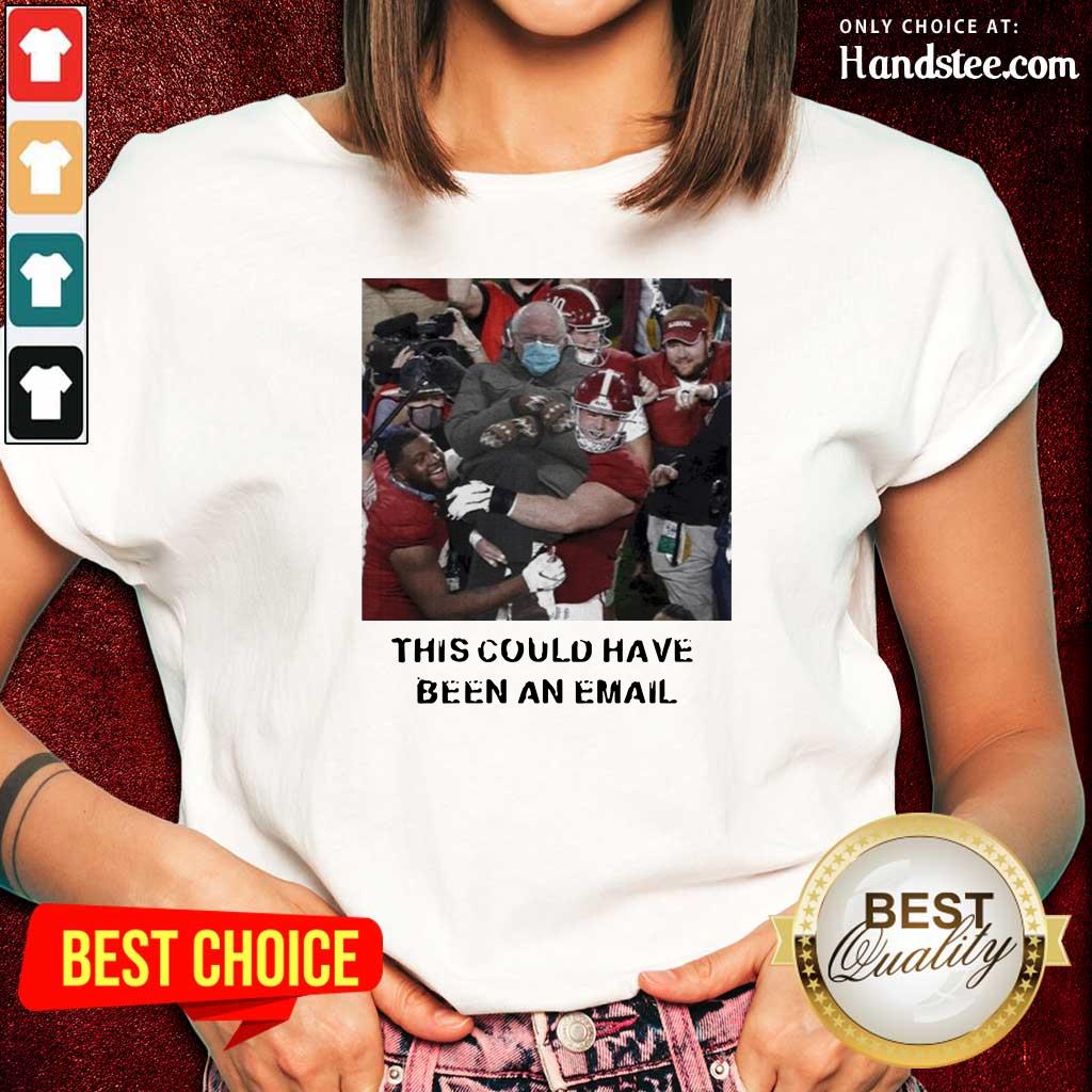 Tense Bernie Sanders This Could Have Been An Email 2 Shirt