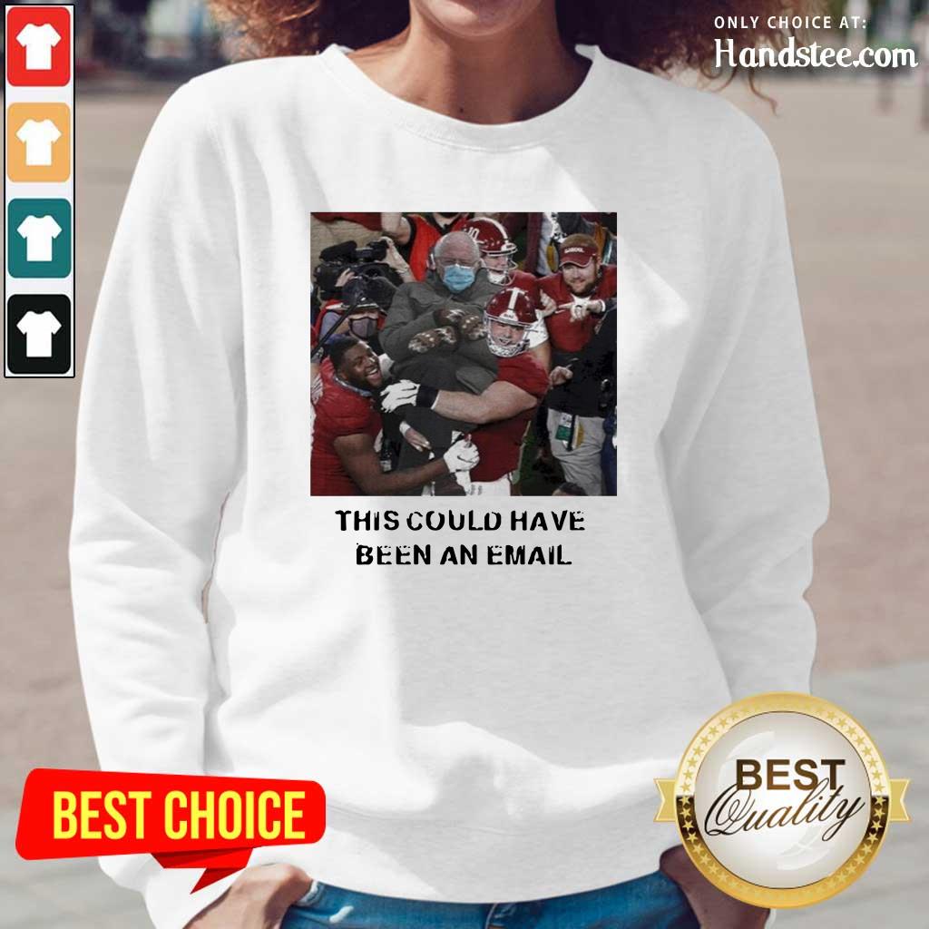 Tense Bernie Sanders This Could Have Been An Email 2 Shirt