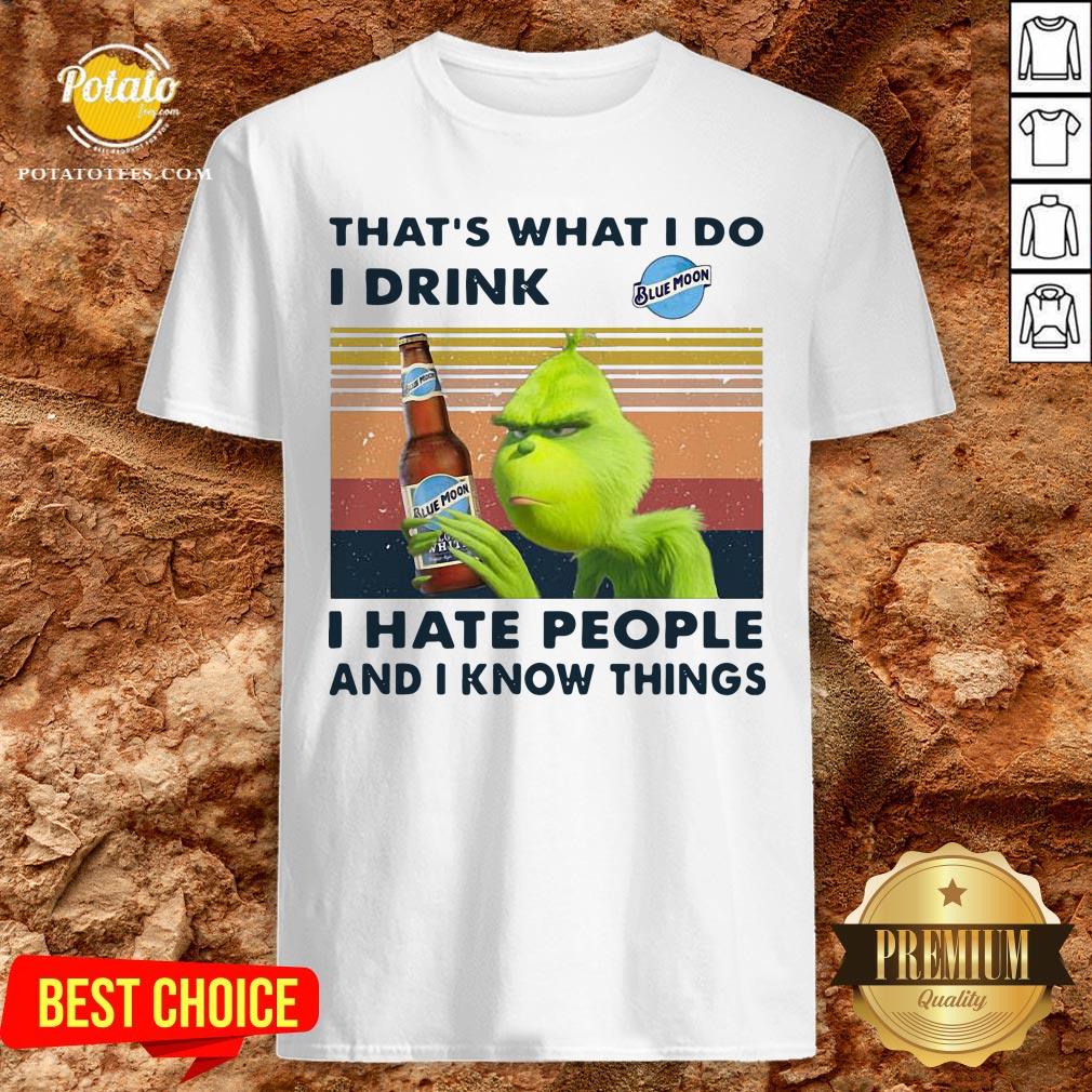 the-green-thats-what-i-do-i-drink-blue-moon-i-hate-people-and-i-know-things-shirt.jpg