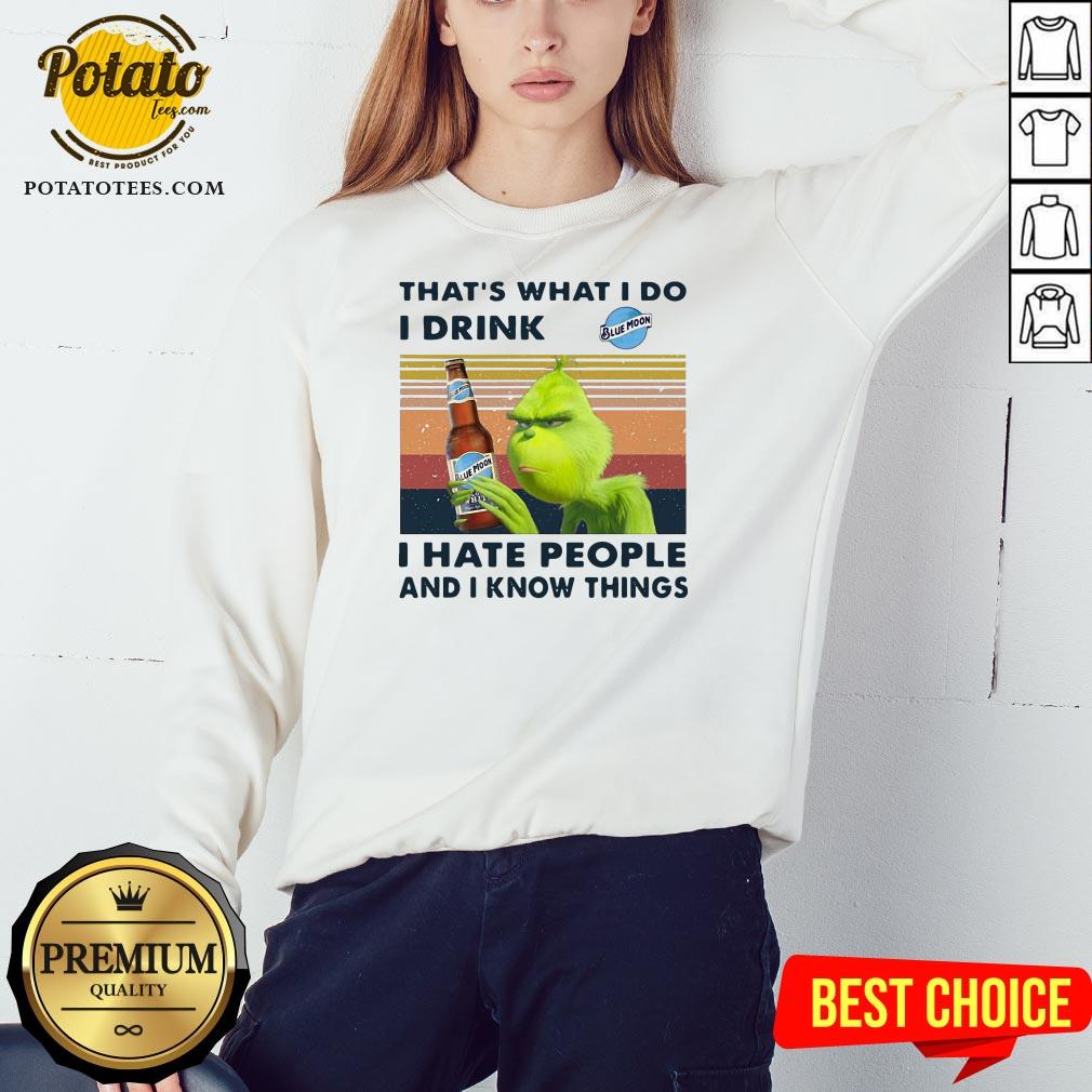 the-green-thats-what-i-do-i-drink-blue-moon-i-hate-people-and-i-know-things-sweatshirt.jpg