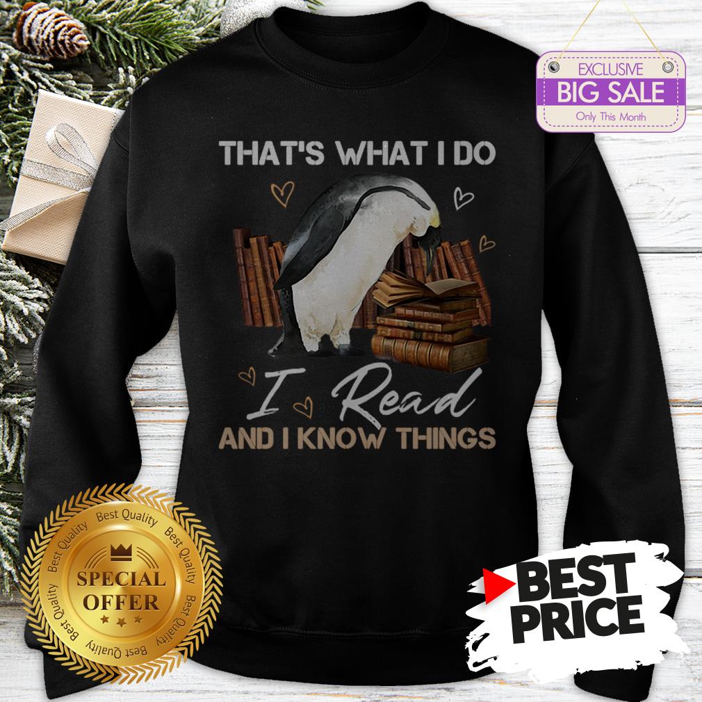 The Pretty Penguin That’s What I Do I Read And I Know Things Books Shirt