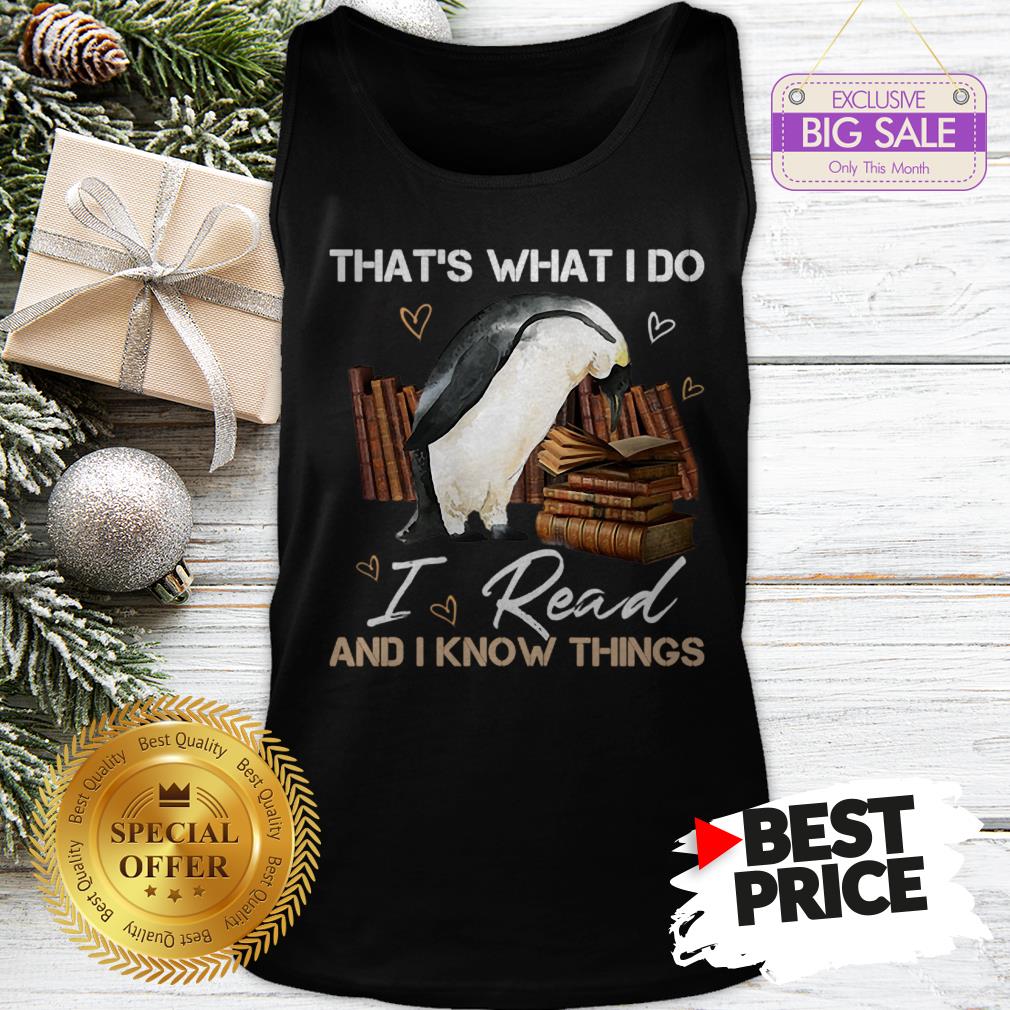 The Pretty Penguin That’s What I Do I Read And I Know Things Books Shirt