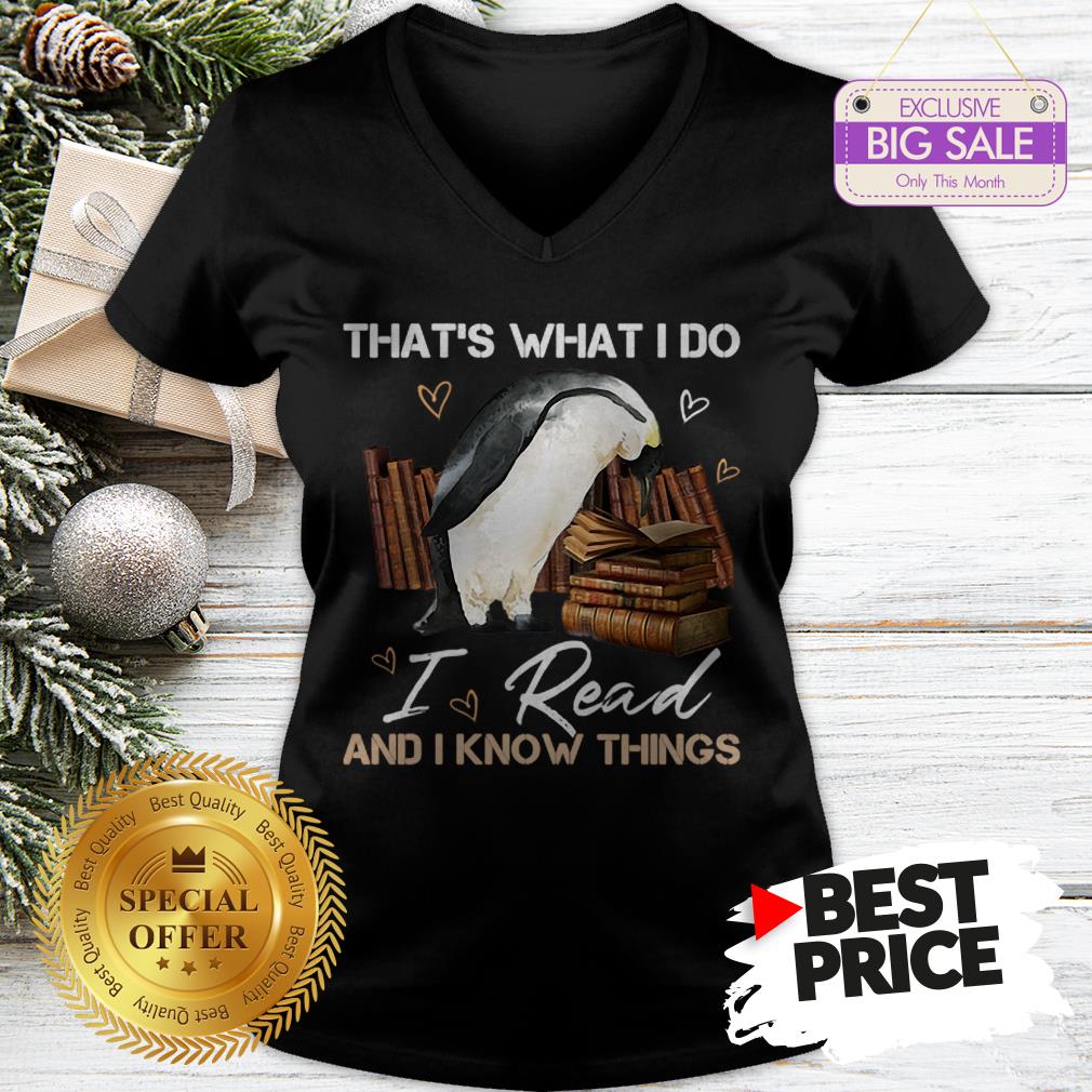 The Pretty Penguin That’s What I Do I Read And I Know Things Books Shirt