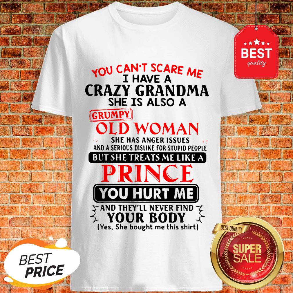 the-pretty-you-cant-scare-me-i-have-a-crazy-grandpa-he-is-also-a-grumpy-old-man-shirt
