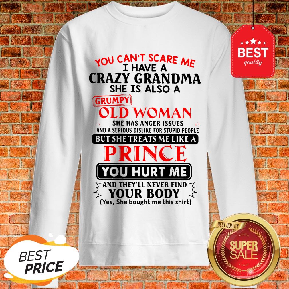 the-pretty-you-cant-scare-me-i-have-a-crazy-grandpa-he-is-also-a-grumpy-old-man-sweatshirt