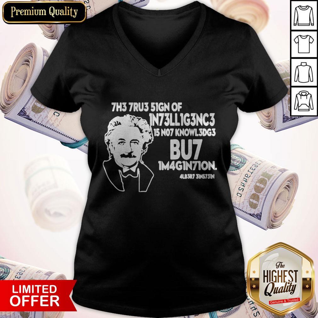 The True Sign Of Intelligence Is Not Knowledge Albert Einstein Shirt