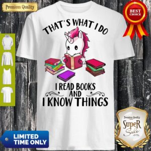 Awesome Unicorn Thats What I Do I Read Books And I Know Things shirt