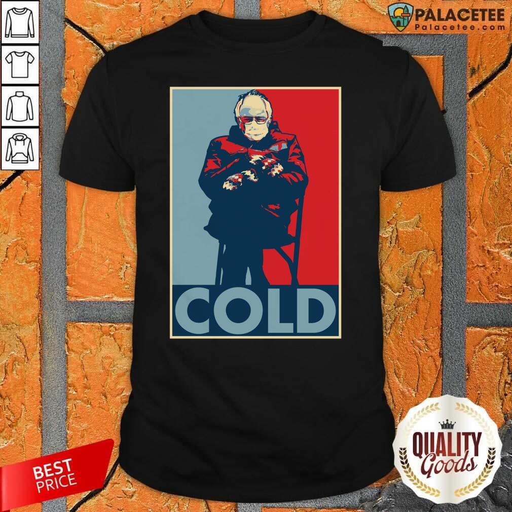 Top Bernie Sanders Cold Bernie Mittens Funny Meme Inauguration Shirt