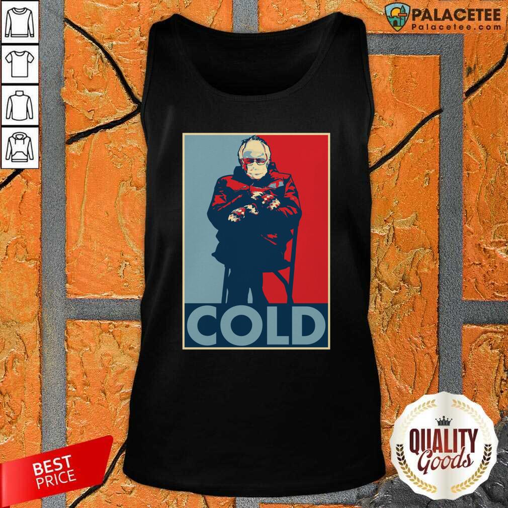 Top Bernie Sanders Cold Bernie Mittens Funny Meme Inauguration Shirt