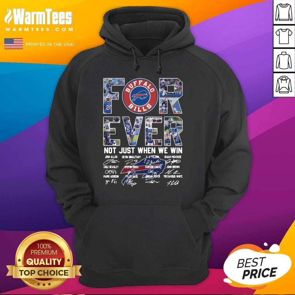 Top Buffalo Bills Forever Not Just When We Win Signatures Shirt