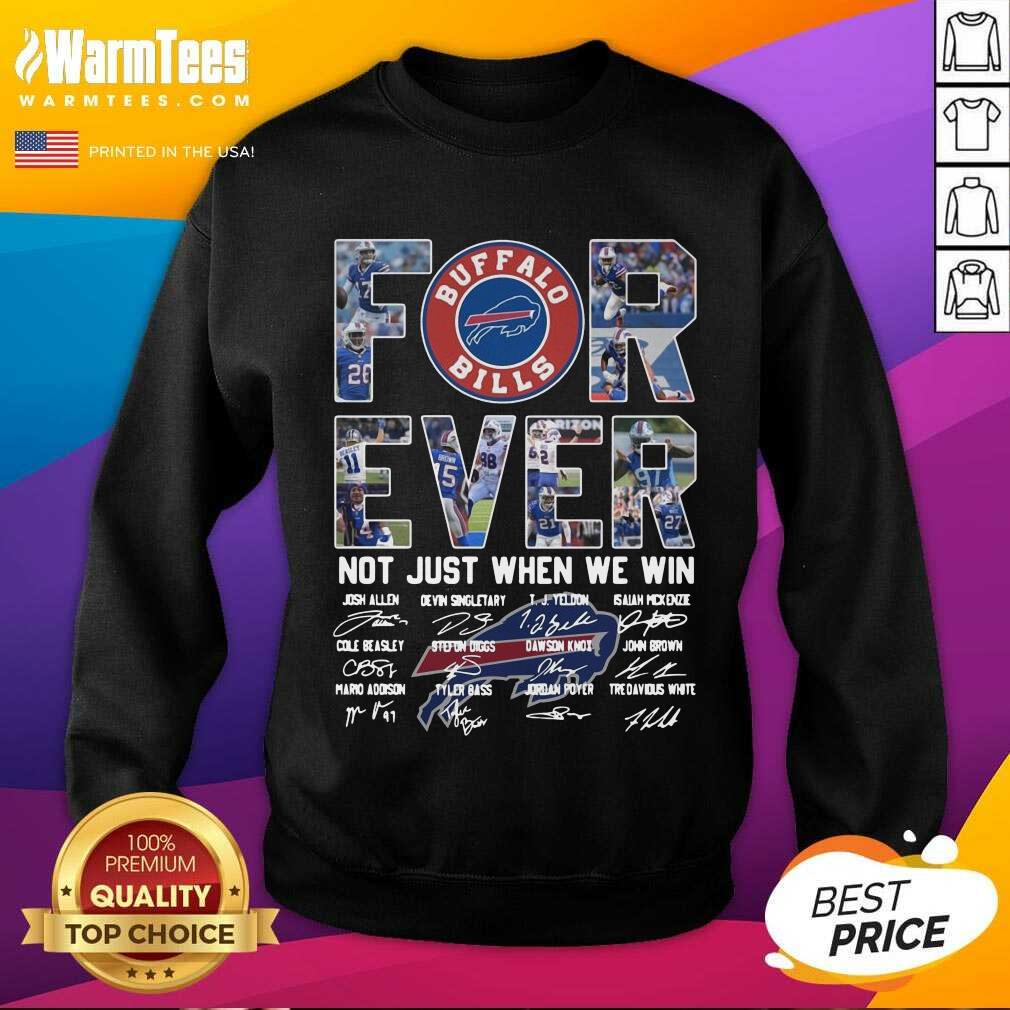 Top Buffalo Bills Forever Not Just When We Win Signatures Shirt