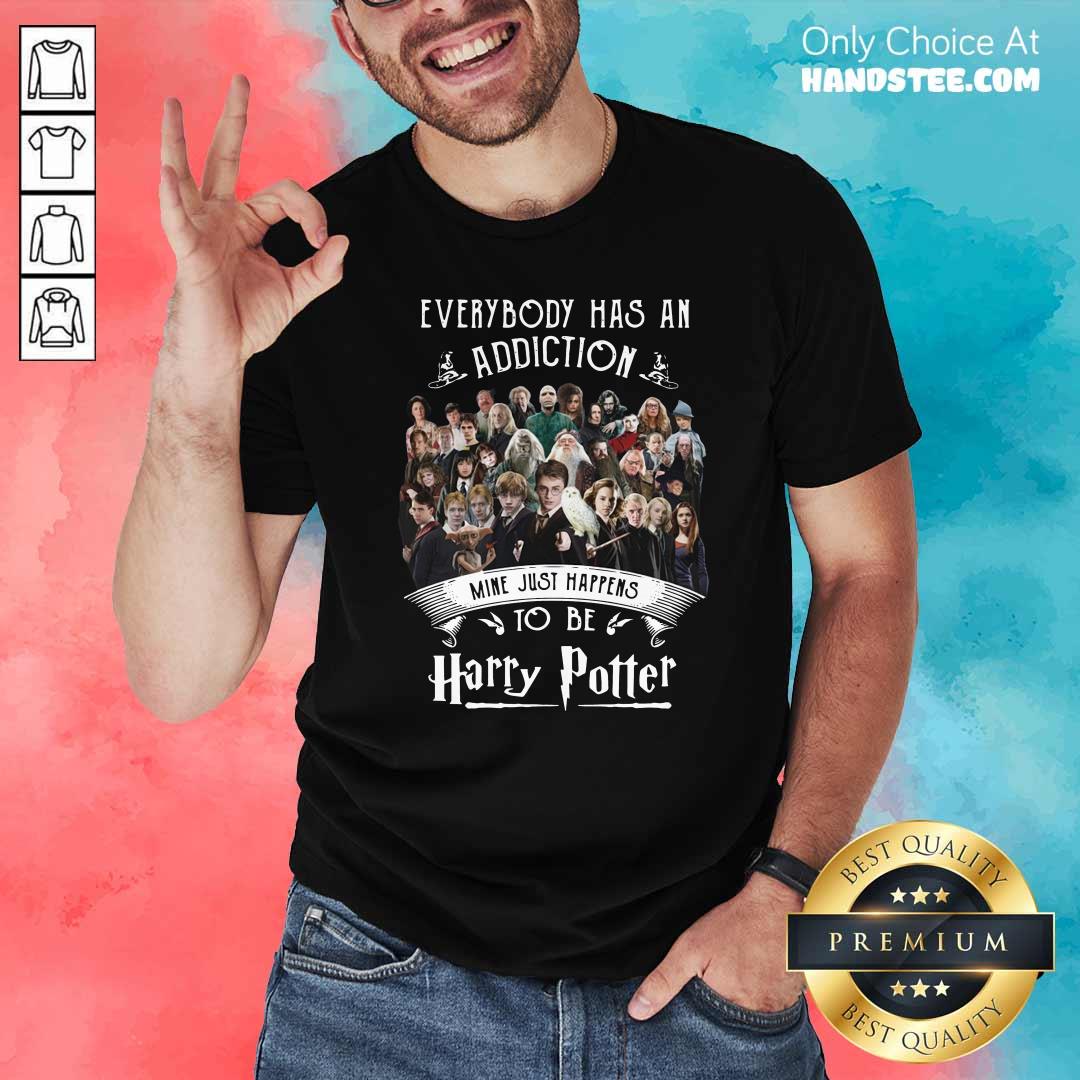 Top Everybody Has An Addiction Mine Just Happens To Be Harry Potter Shirt