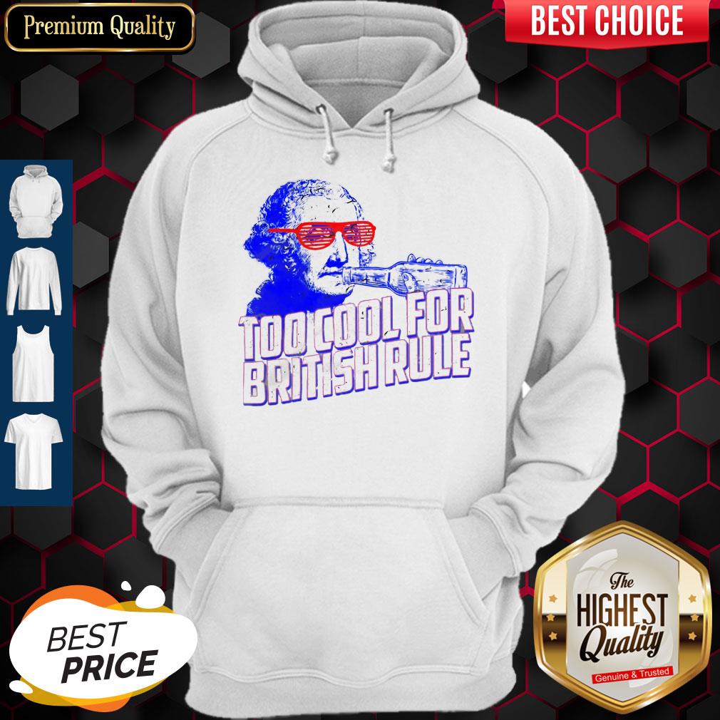 Top George Washington drink Too cool for British rule shirt