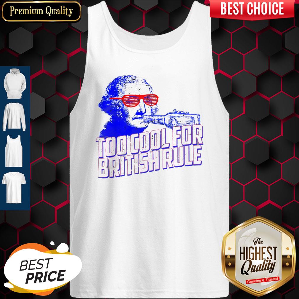 Top George Washington drink Too cool for British rule shirt