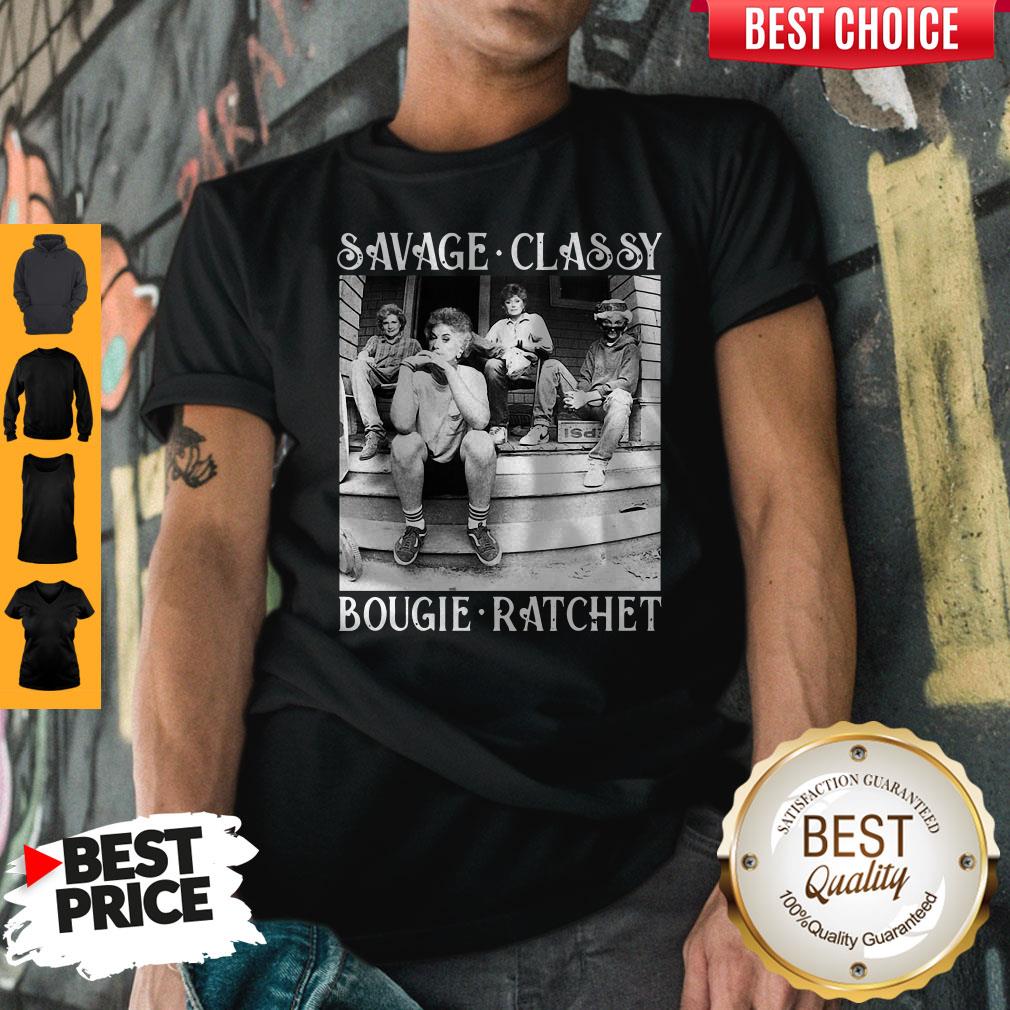 Top Golden Girls Savage Classy Bougie Ratchet Shirt
