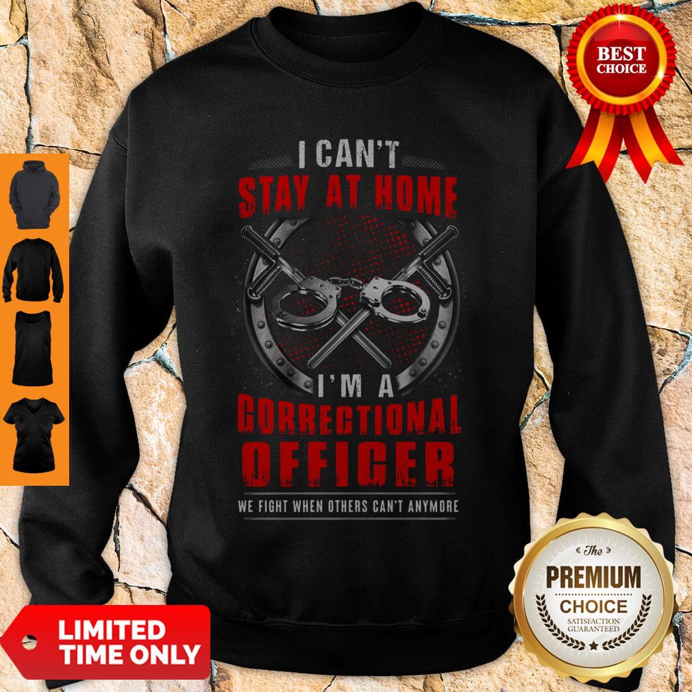 Top I Can’t Stay At Home I’m A Correctional Officer Shirt