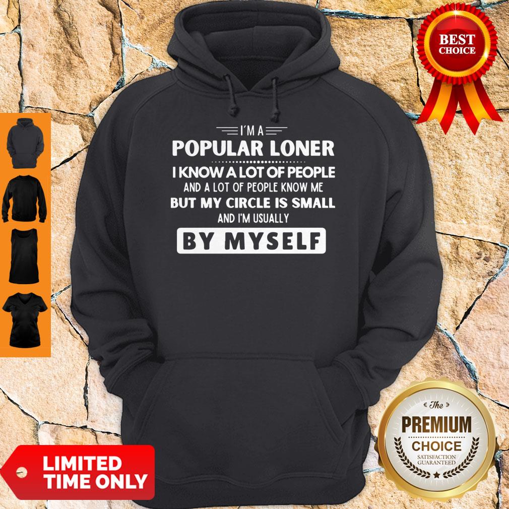 top-im-a-popular-loner-i-know-a-lot-of-people-but-my-circle-is-small-by-myself-hoodie