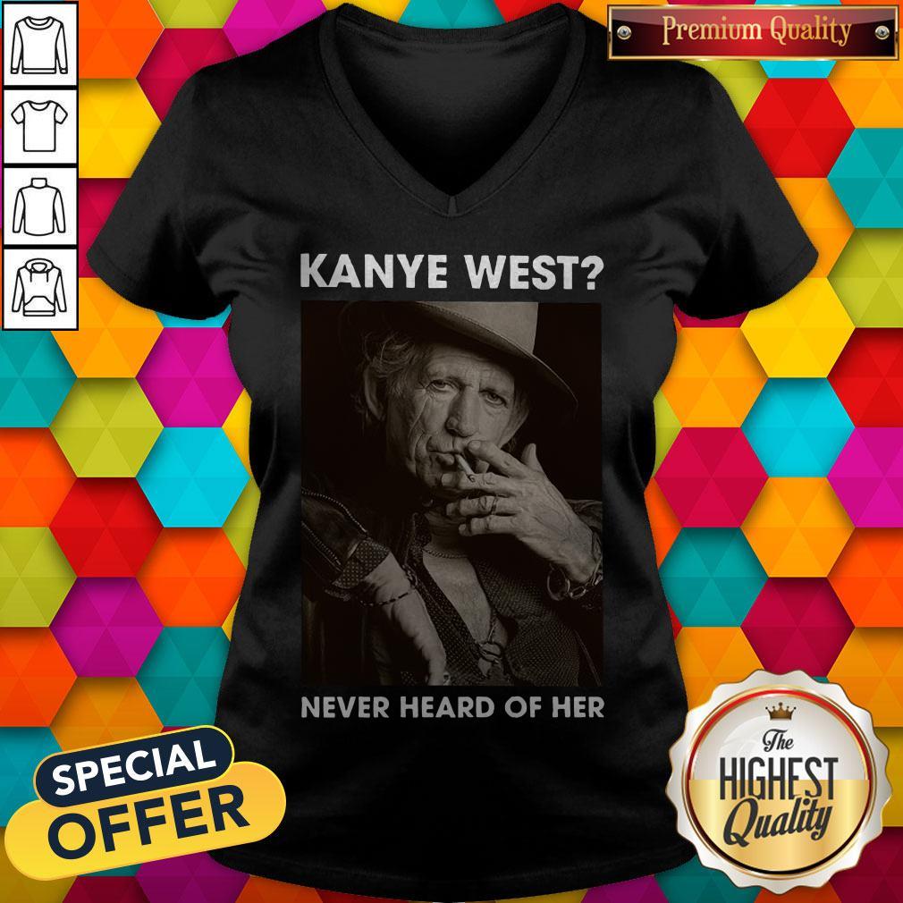 Top Keith Richards Kanye West Never Heard Of Her Shirt