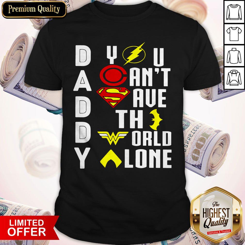 Top Marvel Heroes Daddy You Can't Save The World Alone Shirt