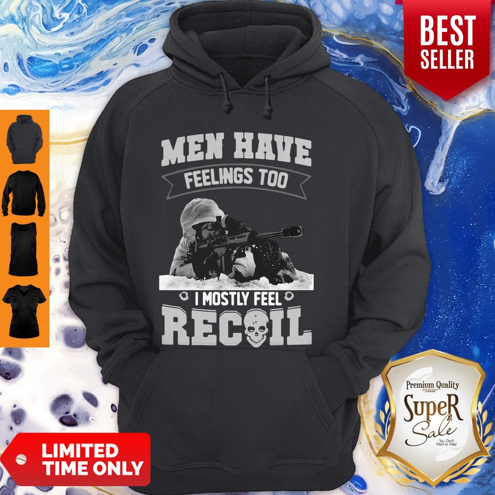 Top Men Have Feelings Too I Mostly Feel Recoil Shirt