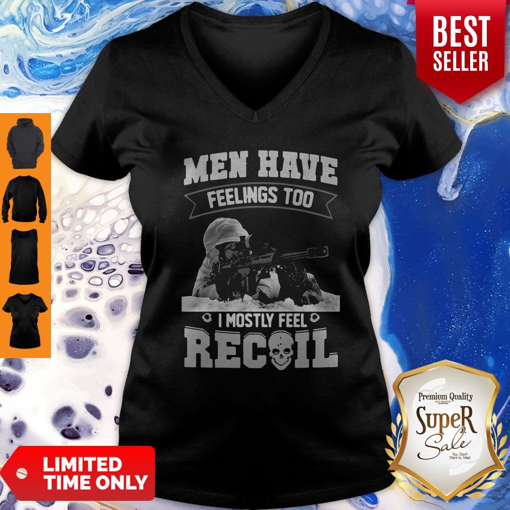 Top Men Have Feelings Too I Mostly Feel Recoil Shirt