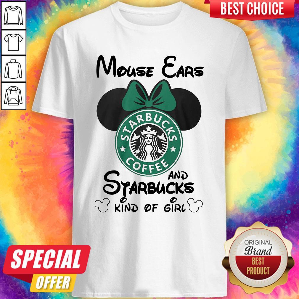 Top Mouse Ears And Starbucks Kind Of Girl Shirt