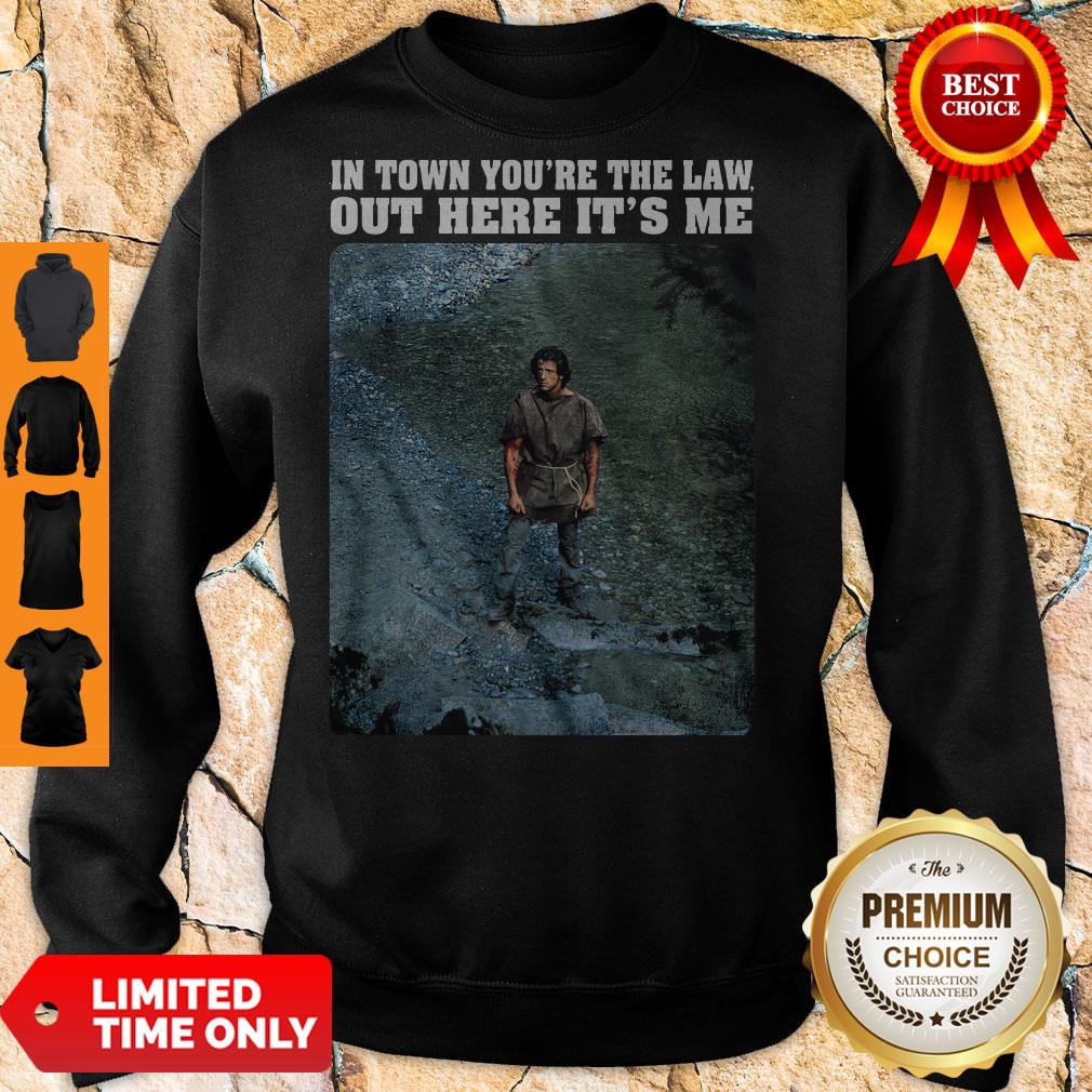 Top Rambo In town you’re the law out here it’s me shirt