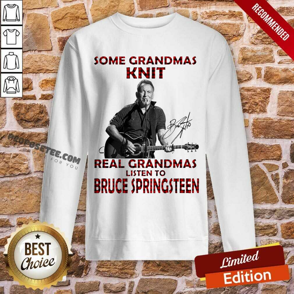 Top Some Grandmas Knit Real Grandmas Listen To Bruce Springsteen Shirt
