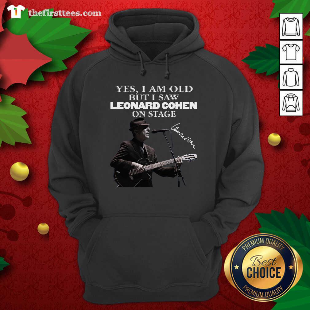 Top Yes I Am Old But I Saw Leonard Cohen On Stage Signature Shirt