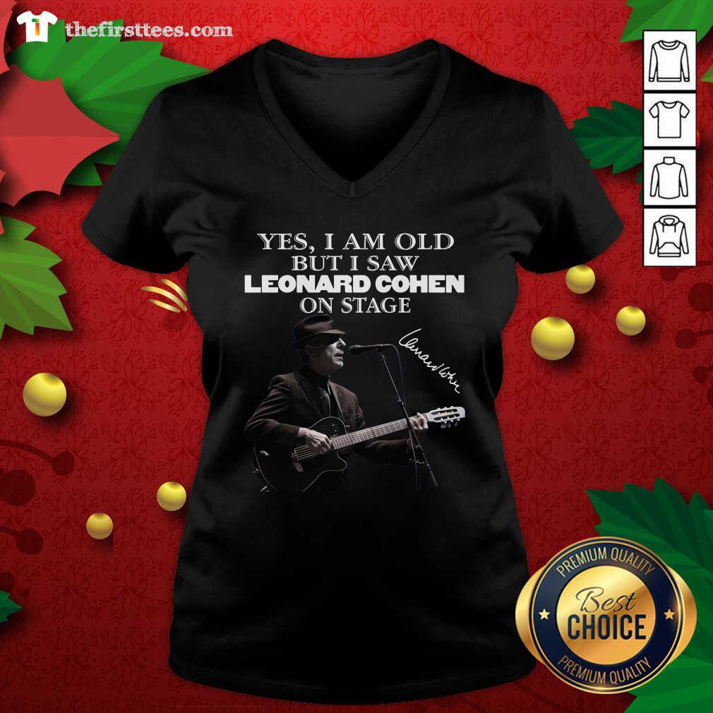 Top Yes I Am Old But I Saw Leonard Cohen On Stage Signature Shirt