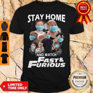 Good Quarantine Stay Home And Watch Fast Furious Shirt