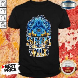Lion She Keeps Me Wild Shirt