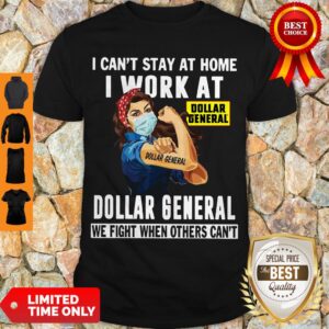 Strong Woman Face Mask I Can’t Stay At Home I Work At Dollar General We Fight When Others Can’t Shirt