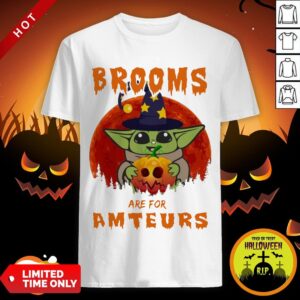 Top Baby Yoda Brooms Are For Amateurs Halloween Shirt