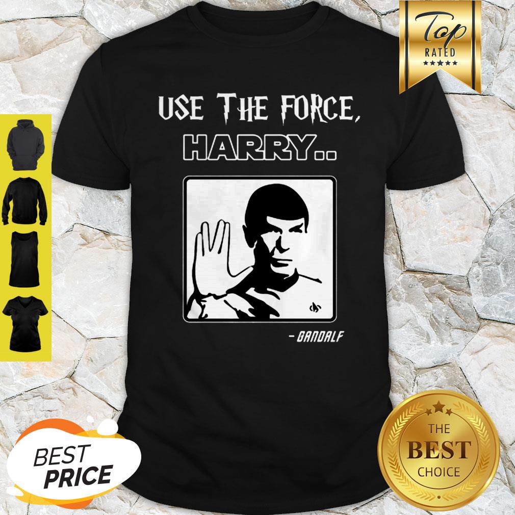 Use The Force Harry Gandalf Spock Star Trek Shirt