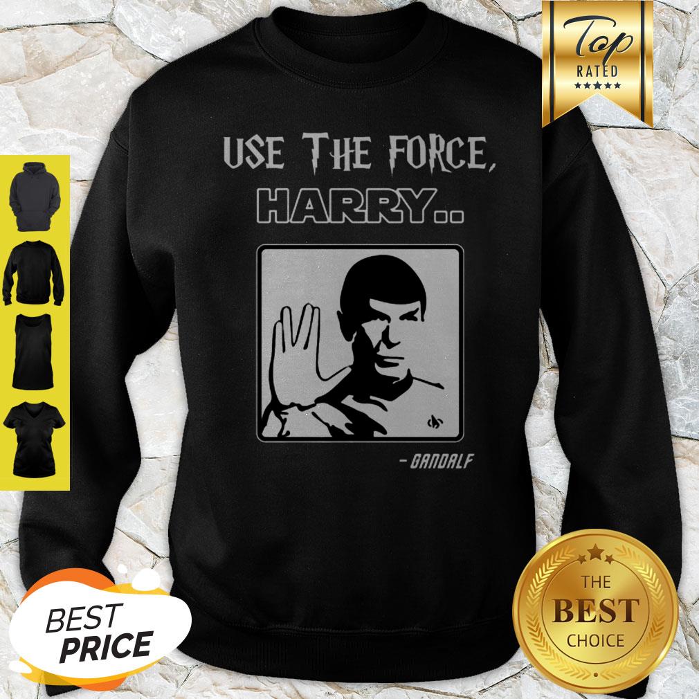 Use The Force Harry Gandalf Spock Star Trek Shirt