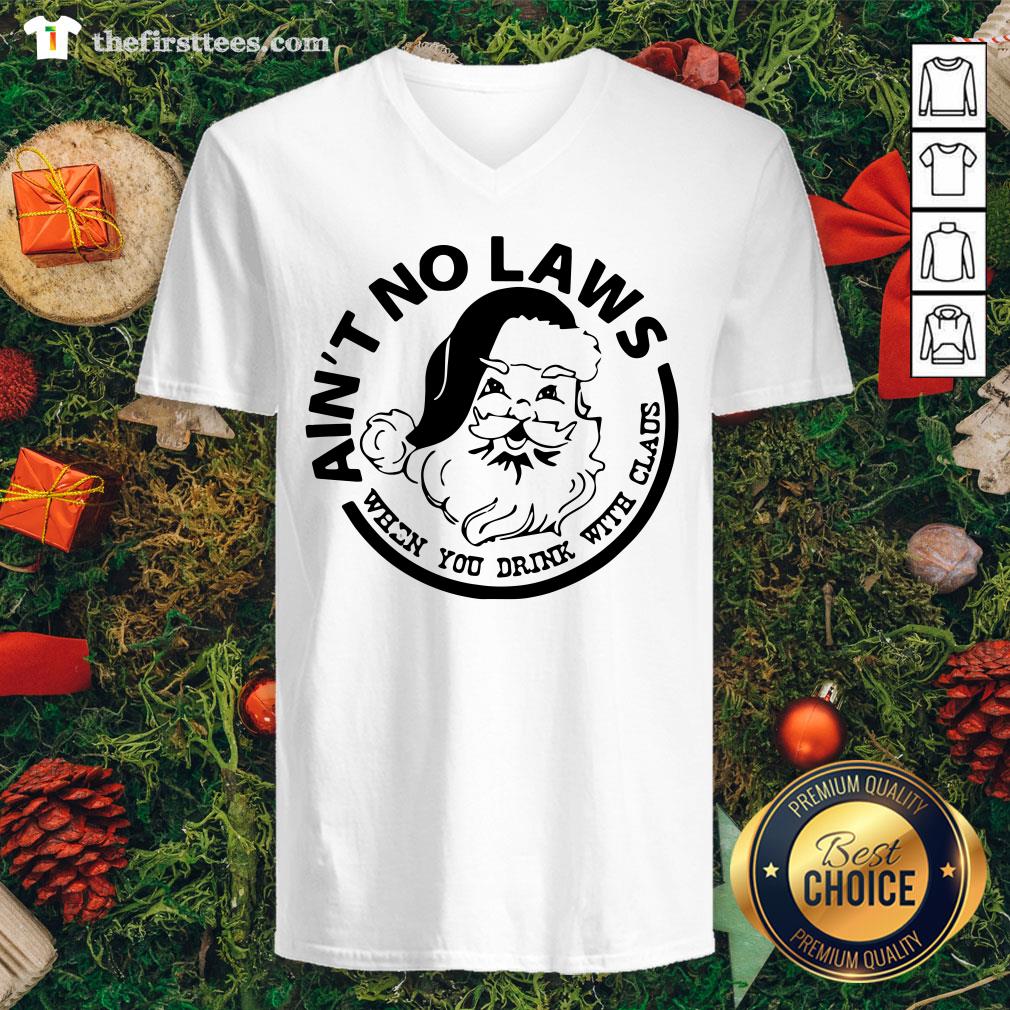 Awesome Ain’t No Laws When You Drink With Claus Xmas Shirt