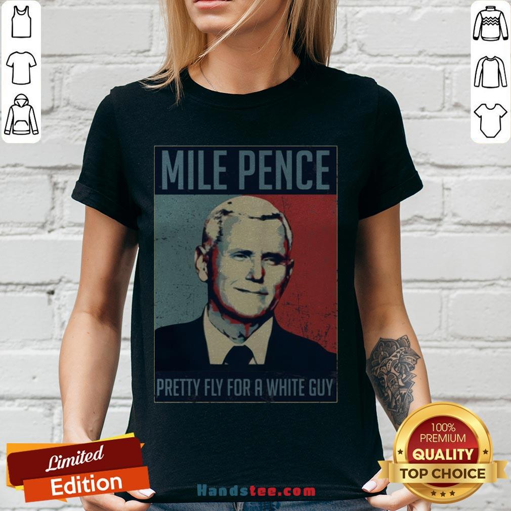 Official Mile Pence Pretty Fly For A White Guy Shirt