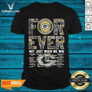 Pretty Green Bay Packers Forever Not Just When We Win Signatures Shirt