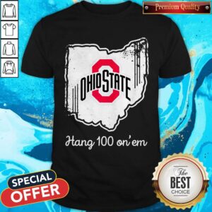 Pretty Ohio State Hang 100 On’Em Shirt