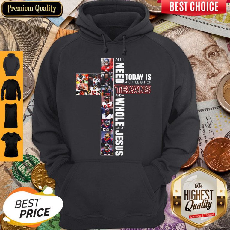 vip-all-i-need-today-is-a-little-bit-of-texans-and-a-whole-lot-of-jesus-hoodie-768x768