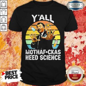 Neil Degrasse Tyson Y’all Mothafuck As Need Cience Vintage Shirt