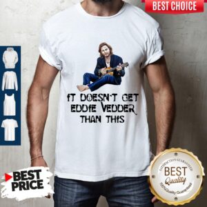 It Doesn’T Get Eddie Vedder Than This Shirt