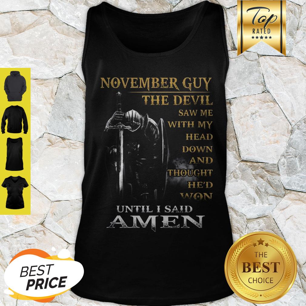 Warrior November Guy The Devil Sam Me With My Head Down And Amen Shirt
